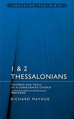 1 & 2 THESSALONIANS: TRIUMPHS AND TRIALS OF A CONSECRATED By Richard Mayhue NEW