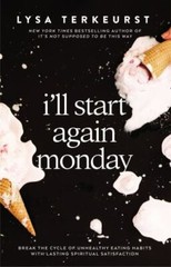 I’ll Start Again Monday: Break the Cycle – 0785232486, hardcover, Lysa TerKeurst