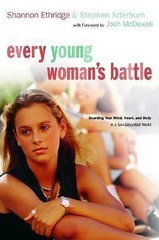 Every Young Woman’s Battle: Guarding Your Mind, Heart, and Body in a…