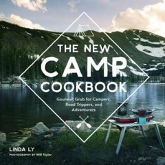 The New Camp Cookbook: Gourmet Grub for Campers, Road Trippers, and Adve – GOOD