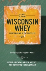 The Wisconsin Whey: Cheesemaking in the Driftless