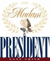 Madam President by Lane Smith (2008, Hardcover)