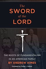 The Sword of the Lord: The Roots of Fundamentalism in an Ame – VERY GOOD