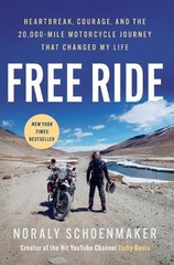 Free Ride: Heartbreak, Courage, and the 20,000-Mile Motorcycle Journey That Chan