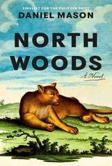 North Woods: A Novel Daniel Mason
