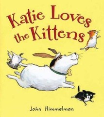 Katie Loves the Kittens – Hardcover By Himmelman, John – VERY GOOD