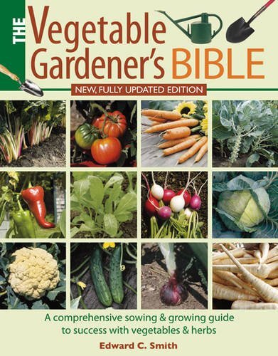 Vegetable Gardener’s Bible By Edward C. Smith