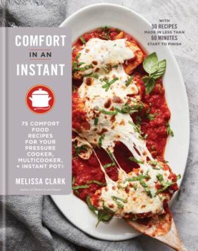 Comfort in an Instant: 75 Comfort Food Favorites for Your Pressure C – VERY GOOD