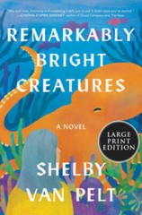 Remarkably Bright Creatures: A Novel – Paperback By Van Pelt, Shelby – GOOD