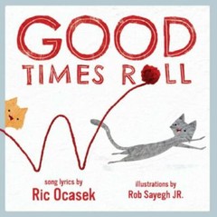 Good Times Roll, Hardcover by Ocasek, Ric; Sayegh, Rob, Jr. (ILT), Brand New,…