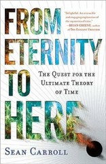 From Eternity to Here: The Quest for the Ultimate Theory of Time – GOOD