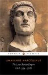 The Later Roman Empire: A.D. 354-378 by Marcellinus, Ammianus