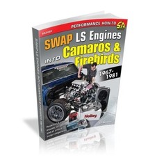 Swap LS Engines into Camaros & Firebirds: 1967-1981 Book 4.8L 5.3L 5.7L 6.0L 6.2