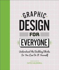 Graphic Design For Everyone: – Hardcover, by Caldwell Cath – Very Good