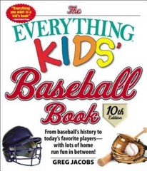 The Everything Kids’ Baseball Book, 10th Edition: From baseball’s history – GOOD