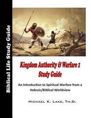 Kingdom Authority and Warfare 1 Study Guide: An Introduction to Spiritual War…