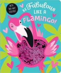 Be Fabulous Like a Flamingo – Board book By Make Believe Ideas Ltd. – GOOD