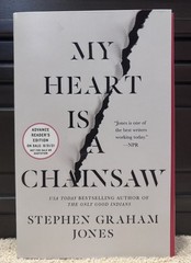 My Heart Is A Chainsaw Stephen Graham Jones ARC – Uncorrected Proof