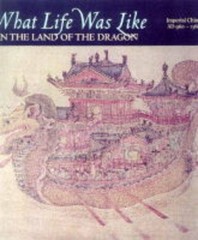 What Life was Like in the Land of the Dragon: Imperial China Ad 960-1368 by , Go
