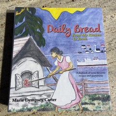 DAILY BREAD FROM MY KITCHEN TO YOURS By Marie Dempsey Carter – Hardcover