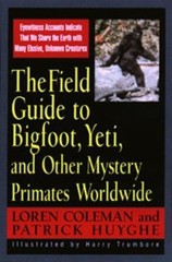 Field Guide to Bigfoot, Yeti, and Other Mystery Primates Worldwid