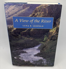 A View of the River by Luna Leopold,(instructive, relavant interesting read 1994