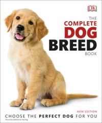 The Complete Dog Breed Book, New Edition – Paperback By DK – GOOD
