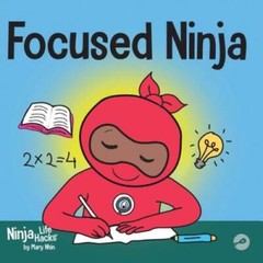 Focused Ninja: A Childrenâ??s Book About Increasing Focus and Concen – VERY GOOD