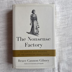 Nonsense Factory : The Legal System by Bruce Cannon Gibney (2019, Hardcover)