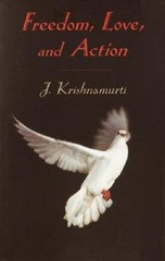 Freedom, Love and Action – Paperback By Krishnamurti, J. – GOOD