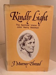 J. Murray Elwood: Kindly Light: The Spiritual Vision of John Henry Newman, 1979