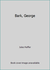 Bark, George by Jules Feiffer
