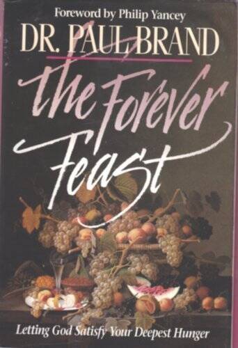 The Forever Feast: Letting God Satisfy Your Deepest Hunger – VERY GOOD