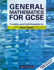 General Mathematics for GCSE: A Complete Course for the Intermed