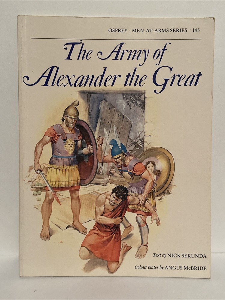 THE ARMY OF ALEXANDER THE GREAT Osprey/ Men-at-Arms Series #148