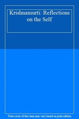 Krishnamurti: Reflections on the Self By Krishnamurti, J. J. Kri