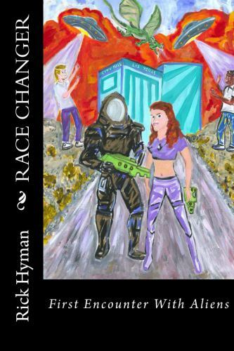 Race Changer: First Encounter With Aliens by Rick Hyman