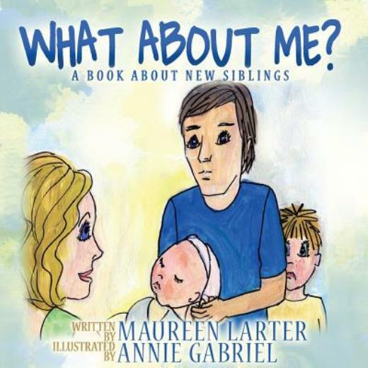 What About Me?: A Book About New Siblings
