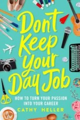 Don’t Keep Your Day Job: How to Turn Your Passion into Your Career – GOOD