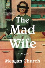 The Mad Wife: A Bestselling Novel of Motherhood and Madness