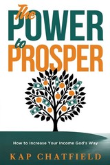 The Power to Prosper: How to Increase Your Income God’s Way Paperback