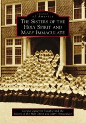 The Sisters of the Holy Spirit and Mary Immaculate, Texas, Images of America, Pa