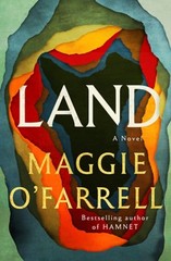 Land by Maggie O’Farrell: New