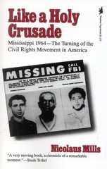 Like a Holy Crusade: Mississippi 1964 The Turning of the Civil Rights Moveme…