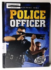 Dangerous Jobs POLICE OFFICER Chris Bowman Torque Hardcover 2015