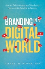 Branding in a Digital World: How to Take an Integrated Marketing Approach to Bui