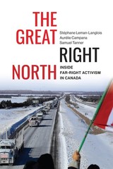 The Great Right North: Inside Far-Right Activism in Canada (Volume 267) (Car…