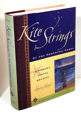 Kite Strings of the Southern Cross: A Woman’s Travel Odyssey by Laurie Gough HC