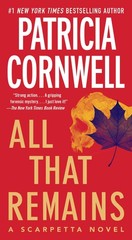 All That Remains: Scarpetta 3 (The Scarpetta Series)