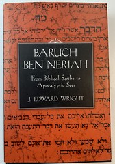 J. Edward Wright Baruch Ben Neriah: From Biblical Scribe to Apocalyptic Seer HC